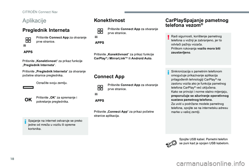 CITROEN JUMPER SPACETOURER 2018  Upute Za Rukovanje (in Croatian) 18
Aplikacije
Preglednik Interneta
 ili Pritisnite 
Connect App za otvaranje 
pr ve stranice.
Pritisnite „ Konektivnost “ za prikaz funkcije 
„ Preglednik Interneta “.
Pritisnite „ Pregledni