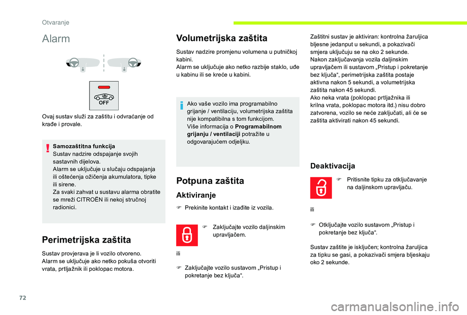 CITROEN JUMPER SPACETOURER 2018 Upute Za Rukovanje (in Croatian) 72
Alarm
Ovaj sustav služi za zaštitu i odvraćanje od
krađe i provale.Samozaštitna funkcija
Sustav nadzire odspajanje svojih
sastavnih dijelova.
Alarm se uključuje u slučaju odspajanja
ili o CITROEN JUMPER SPACETOURER 2018 Upute Za Rukovanje (in Croatian) 72
Alarm
Ovaj sustav služi za zaštitu i odvraćanje od
krađe i provale.Samozaštitna funkcija
Sustav nadzire odspajanje svojih
sastavnih dijelova.
Alarm se uključuje u slučaju odspajanja
ili o