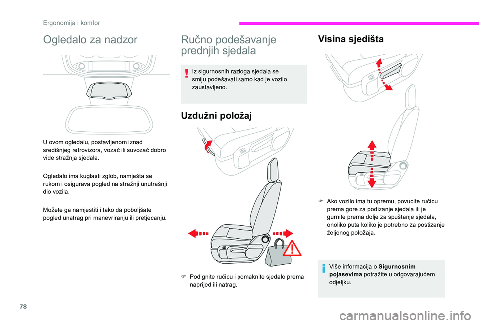 CITROEN JUMPER SPACETOURER 2018 Upute Za Rukovanje (in Croatian) 78
Ogledalo za nadzor
U ovom ogledalu, postavljenom iznad
središnjeg retrovizora, vozač ili suvozač dobro
vide stražnja sjedala.
Ogledalo ima kuglasti zglob, namješta se
rukom i osigurava pogl CITROEN JUMPER SPACETOURER 2018 Upute Za Rukovanje (in Croatian) 78
Ogledalo za nadzor
U ovom ogledalu, postavljenom iznad
središnjeg retrovizora, vozač ili suvozač dobro
vide stražnja sjedala.
Ogledalo ima kuglasti zglob, namješta se
rukom i osigurava pogl