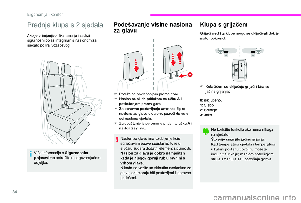 CITROEN JUMPER SPACETOURER 2018 Upute Za Rukovanje (in Croatian) 84
Prednja klupa s 2 sjedala
Ako je primjenjivo, fiksirana je i sadrži
sigurnosni pojas integriran s naslonom za
sjedalo pokraj vozačevog.Više informacija o Sigurnosnim
pojasevima potražite u CITROEN JUMPER SPACETOURER 2018 Upute Za Rukovanje (in Croatian) 84
Prednja klupa s 2 sjedala
Ako je primjenjivo, fiksirana je i sadrži
sigurnosni pojas integriran s naslonom za
sjedalo pokraj vozačevog.Više informacija o Sigurnosnim
pojasevima potražite u