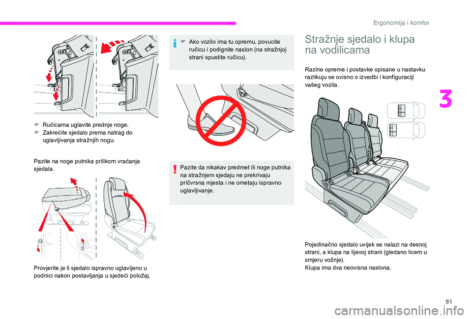 CITROEN JUMPER SPACETOURER 2018 Upute Za Rukovanje (in Croatian) 91
F Ručicama uglavite prednje noge.
F Z akrećite sjedalo prema natrag do
uglavljivanja stražnjih nogu.
Pazite na noge putnika prilikom vraćanja
sjedala.
Provjerite je li sjedalo ispravno uglavl CITROEN JUMPER SPACETOURER 2018 Upute Za Rukovanje (in Croatian) 91
F Ručicama uglavite prednje noge.
F Z akrećite sjedalo prema natrag do
uglavljivanja stražnjih nogu.
Pazite na noge putnika prilikom vraćanja
sjedala.
Provjerite je li sjedalo ispravno uglavl