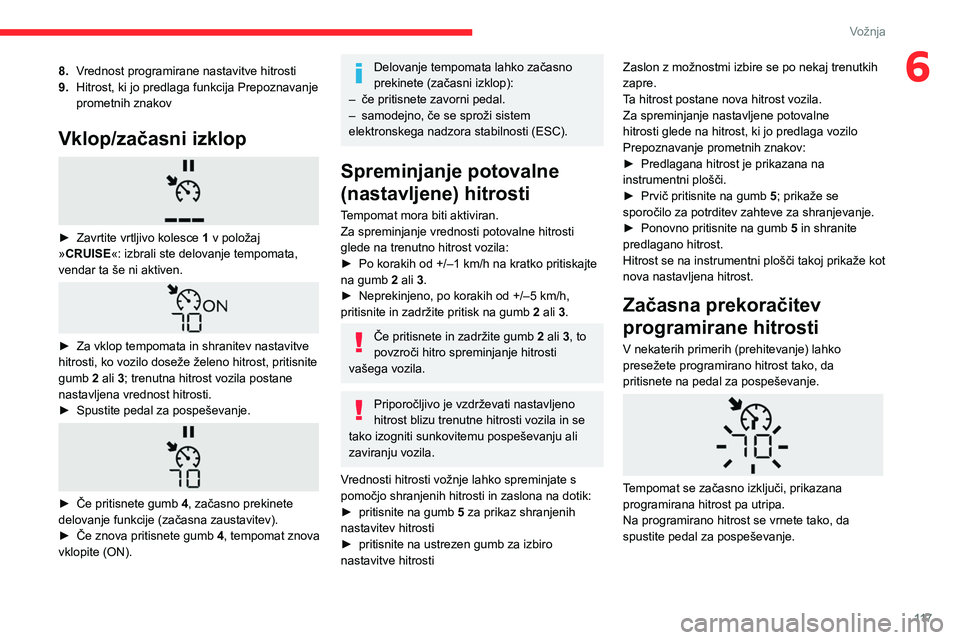 CITROEN BERLINGO VAN 2021  Navodila Za Uporabo (in Slovenian) 11 7
Vožnja
68.Vrednost programirane nastavitve hitrosti
9. Hitrost, ki jo predlaga funkcija Prepoznavanje 
prometnih znakov
Vklop/začasni izklop 
 
► Zavrtite vrtljivo kolesce  1  v položaj 
»C