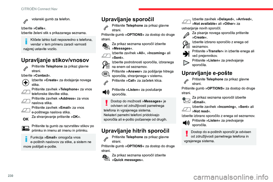 CITROEN BERLINGO VAN 2021 Navodila Za Uporabo (in Slovenian) 230
CITROËN Connect Nav
Konfiguracija
Audio settings
Pritisnite Settings za prikaz glavne strani.
Izberite »Audio settings«.
Nato izberite » Ambience«, »Position«,
»Sound«, »Voice« ali CITROEN BERLINGO VAN 2021 Navodila Za Uporabo (in Slovenian) 230
CITROËN Connect Nav
Konfiguracija
Audio settings
Pritisnite Settings za prikaz glavne strani.
Izberite »Audio settings«.
Nato izberite » Ambience«, »Position«,
»Sound«, »Voice« ali