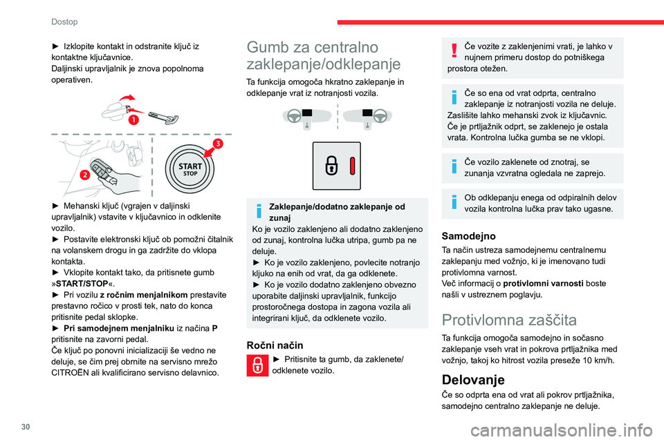 CITROEN BERLINGO VAN 2021 Navodila Za Uporabo (in Slovenian) 30
Dostop
► Izklopite kontakt in odstranite ključ iz
kontaktne ključavnice.
Daljinski upravljalnik je znova popolnoma
operativen.
► Mehanski ključ (vgrajen v daljinski
upravljalnik) vsta CITROEN BERLINGO VAN 2021 Navodila Za Uporabo (in Slovenian) 30
Dostop
► Izklopite kontakt in odstranite ključ iz
kontaktne ključavnice.
Daljinski upravljalnik je znova popolnoma
operativen.
► Mehanski ključ (vgrajen v daljinski
upravljalnik) vsta