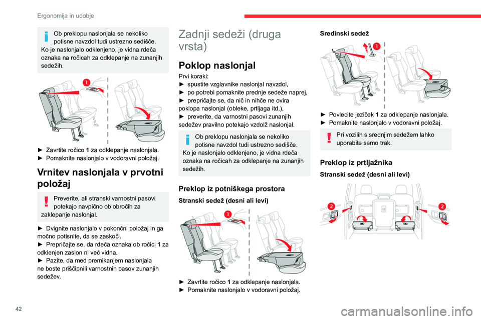CITROEN BERLINGO VAN 2021  Navodila Za Uporabo (in Slovenian) 42
Ergonomija in udobje
Sredinski sedež 
 
► Potegnite ročico za odklepanje naslonjala  2 
ali 3 proti sebi.
Naslonjalo se popolnoma poklopi na sedišče.
Vrnitev naslonjala v prvotni 
položaj
St
