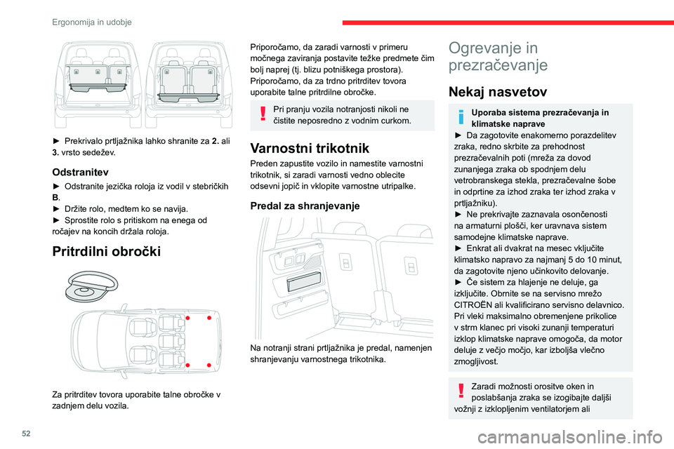 CITROEN BERLINGO VAN 2021  Navodila Za Uporabo (in Slovenian) 52
Ergonomija in udobje
 
► Prekrivalo prtljažnika lahko shranite za 2.  ali 
3. vrsto sedežev.
Odstranitev
► Odstranite jezička roloja iz vodil v stebričkih 
B .
►
 
Držite rolo, medtem ko