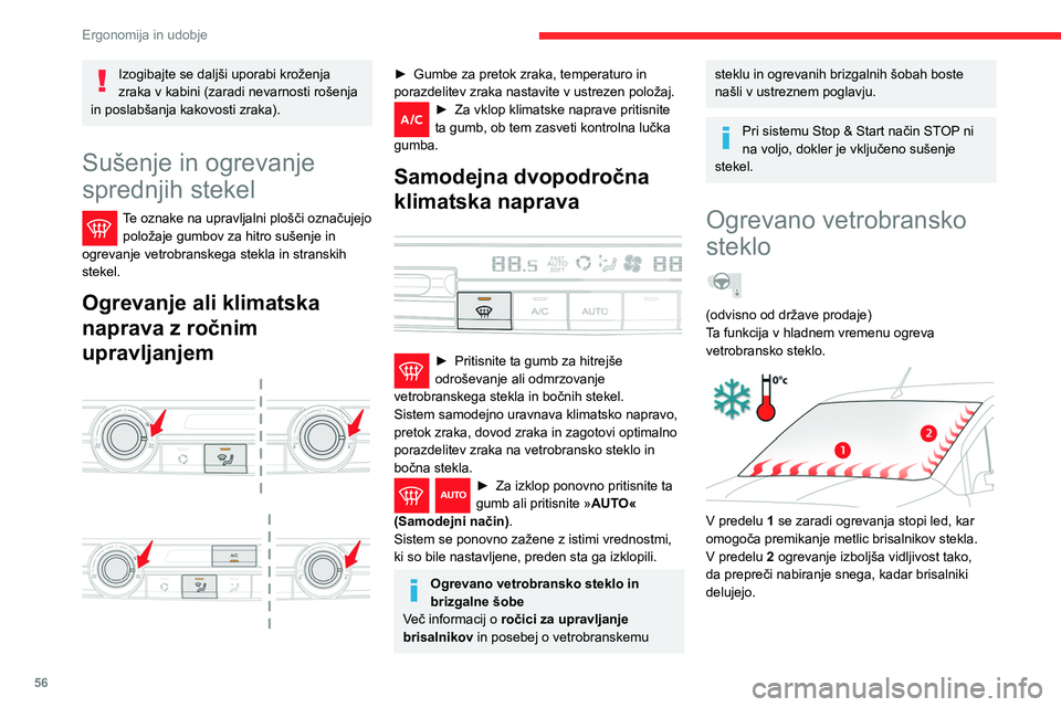 CITROEN BERLINGO VAN 2021  Navodila Za Uporabo (in Slovenian) 56
Ergonomija in udobje
Vklop/izklop 
 
 
 
►  Ob delujočem motorju za vklop/izklop funkcije 
pritisnite ta gumb (dejanje potrdi ustrezna 
kontrolna lučka).
Trajanje delovanja je odvisno od zunanj