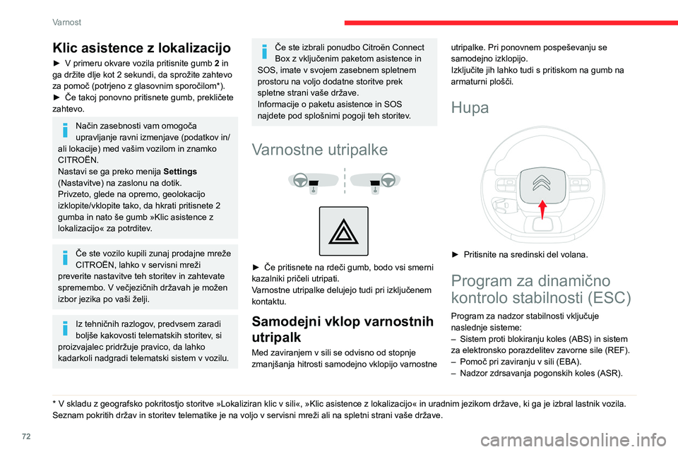 CITROEN BERLINGO VAN 2021  Navodila Za Uporabo (in Slovenian) 72
Varnost
– Dinamična kontrola stabilnosti (DSC).
–  Nadzor stabilnosti prikolice (TSA)
Sistem proti blokiranju 
koles (ABS) in sistem za 
elektronsko porazdelitev 
zavorne sile (REF)
Ta dva sis