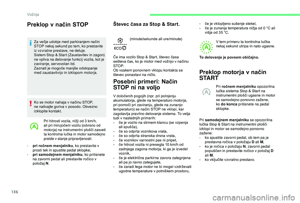 CITROEN BERLINGO VAN 2019 Navodila Za Uporabo (in Slovenian) 136
Preklop v način STOP
Za večje udobje med parkiranjem način STOP nekaj sekund po tem, ko prestavite
iz vzvratne prestave, ne deluje.
Sistem
Stop & Start (Zaustavitev in zagon)
n
CITROEN BERLINGO VAN 2019 Navodila Za Uporabo (in Slovenian) 136
Preklop v način STOP
Za večje udobje med parkiranjem način STOP nekaj sekund po tem, ko prestavite
iz vzvratne prestave, ne deluje.
Sistem
Stop & Start (Zaustavitev in zagon)
n