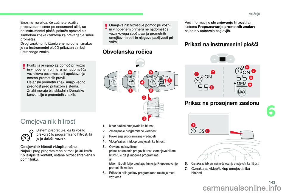 CITROEN BERLINGO VAN 2019 Navodila Za Uporabo (in Slovenian) 143
Omejevalnik hitrosti
Sistem preprečuje, da bi vozilo prekoračilo programirano hitrost, ki
j
o je določil voznik.
Omejevalnik hitrosti vklopite
ro
čno.
Najnižji
prag progr CITROEN BERLINGO VAN 2019 Navodila Za Uporabo (in Slovenian) 143
Omejevalnik hitrosti
Sistem preprečuje, da bi vozilo prekoračilo programirano hitrost, ki
j
o je določil voznik.
Omejevalnik hitrosti vklopite
ro
čno.
Najnižji
prag progr