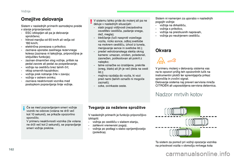 CITROEN BERLINGO VAN 2019 Navodila Za Uporabo (in Slovenian) 162
Če se med popravljanjem smeri vožnje voznik ne odzove (volana ne drži več
k
ot 10 sekund), se prikaže opozorilno
s
poročilo.
V
primeru neaktivnosti voznika CITROEN BERLINGO VAN 2019 Navodila Za Uporabo (in Slovenian) 162
Če se med popravljanjem smeri vožnje voznik ne odzove (volana ne drži več
k
ot 10 sekund), se prikaže opozorilno
s
poročilo.
V
primeru neaktivnosti voznika