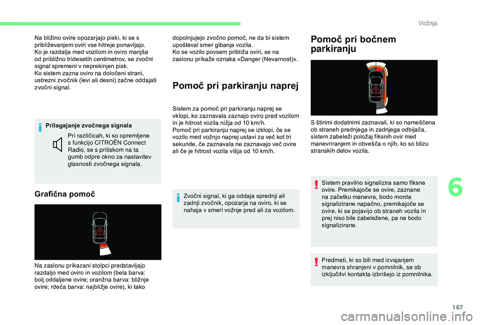 CITROEN BERLINGO VAN 2019 Navodila Za Uporabo (in Slovenian) 167
Prilagajanje zvočnega signala
Grafična pomoč
Pri različicah, ki so opremljene s funkcijo CITROËN Connect
Radio, se s pritiskom na ta
gumb
odpre okno za nastavitev
g
lasnosti
z
CITROEN BERLINGO VAN 2019 Navodila Za Uporabo (in Slovenian) 167
Prilagajanje zvočnega signala
Grafična pomoč
Pri različicah, ki so opremljene s funkcijo CITROËN Connect
Radio, se s pritiskom na ta
gumb
odpre okno za nastavitev
g
lasnosti
z