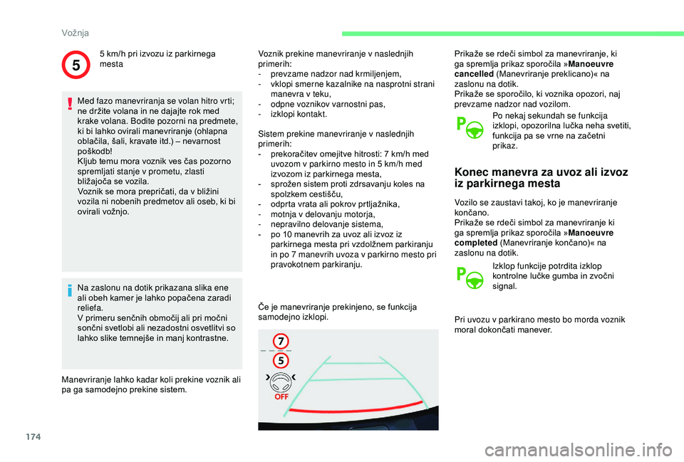 CITROEN BERLINGO VAN 2019 Navodila Za Uporabo (in Slovenian) 174
5
Med fazo manevriranja se volan hitro vrti;
ne držite volana in ne dajajte rok med
k
rake volana. Bodite pozorni na predmete,
ki
bi lahko ovirali manevriranje (ohlapn CITROEN BERLINGO VAN 2019 Navodila Za Uporabo (in Slovenian) 174
5
Med fazo manevriranja se volan hitro vrti;
ne držite volana in ne dajajte rok med
k
rake volana. Bodite pozorni na predmete,
ki
bi lahko ovirali manevriranje (ohlapn
