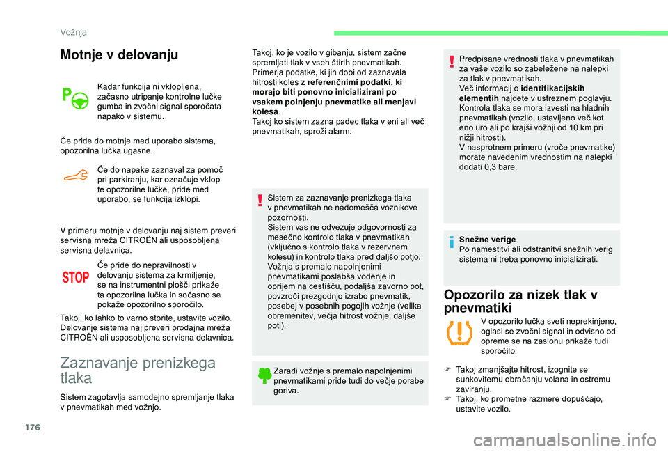 CITROEN BERLINGO VAN 2019 Navodila Za Uporabo (in Slovenian) 176
Motnje v delovanju
Kadar funkcija ni vklopljena,
začasno utripanje kontrolne lučke
g
umba in zvočni signal sporočata
napa
ko v sistemu.
Če
pride
do motnje med up CITROEN BERLINGO VAN 2019 Navodila Za Uporabo (in Slovenian) 176
Motnje v delovanju
Kadar funkcija ni vklopljena,
začasno utripanje kontrolne lučke
g
umba in zvočni signal sporočata
napa
ko v sistemu.
Če
pride
do motnje med up