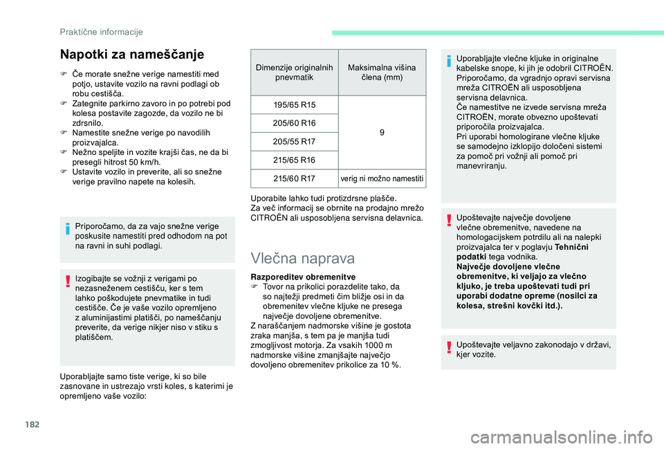 CITROEN BERLINGO VAN 2019 Navodila Za Uporabo (in Slovenian) 182
Napotki za nameščanje
F Če morate snežne verige namestiti med potjo, ustavite vozilo na ravni podlagi ob
r
obu cestišča.
F Zategnite
parkirno zavoro in po potreb CITROEN BERLINGO VAN 2019 Navodila Za Uporabo (in Slovenian) 182
Napotki za nameščanje
F Če morate snežne verige namestiti med potjo, ustavite vozilo na ravni podlagi ob
r
obu cestišča.
F Zategnite
parkirno zavoro in po potreb