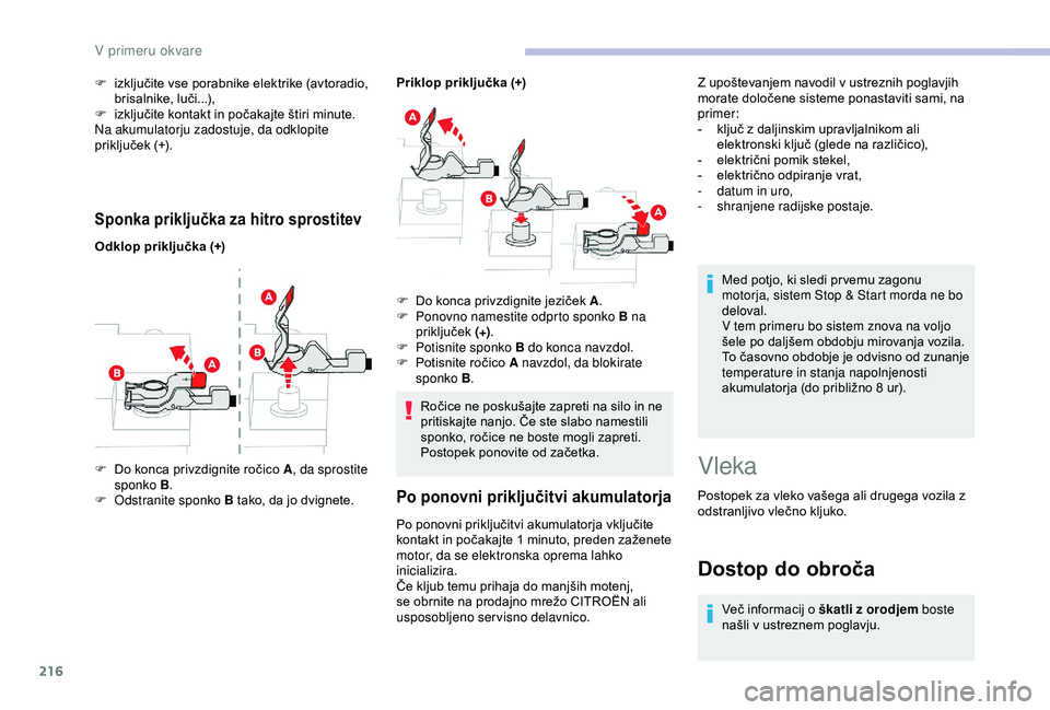 CITROEN BERLINGO VAN 2019 Navodila Za Uporabo (in Slovenian) 216
Sponka priključka za hitro sprostitev
Odklop priključka (+)Priklop priključka (+)
F Do konca privzdignite ročico A, da sprostite
sponko B .
F
O
dstranite sponko B tako, da j CITROEN BERLINGO VAN 2019 Navodila Za Uporabo (in Slovenian) 216
Sponka priključka za hitro sprostitev
Odklop priključka (+)Priklop priključka (+)
F Do konca privzdignite ročico A, da sprostite
sponko B .
F
O
dstranite sponko B tako, da j