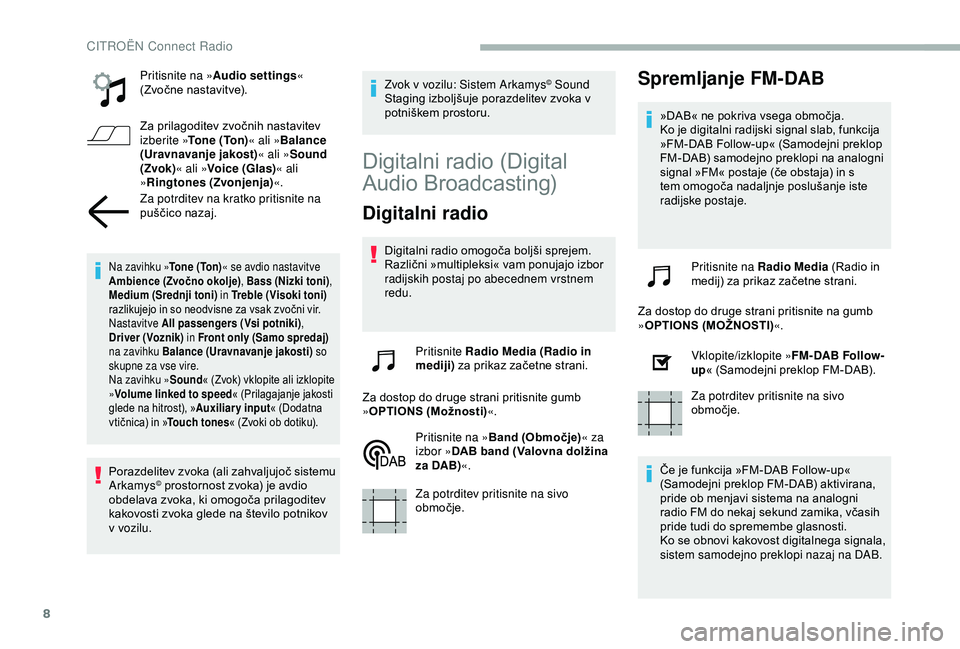 CITROEN BERLINGO VAN 2019 Navodila Za Uporabo (in Slovenian) 8
Pritisnite na »Audio settings «
(Zvočne nastavitve).
Za
prilagoditev zvočnih nastavitev
izb
erite » To n e ( To n) « ali »Balance
(Uravnavanje jakost) « ali »Sound
(Zvok) « CITROEN BERLINGO VAN 2019 Navodila Za Uporabo (in Slovenian) 8
Pritisnite na »Audio settings «
(Zvočne nastavitve).
Za
prilagoditev zvočnih nastavitev
izb
erite » To n e ( To n) « ali »Balance
(Uravnavanje jakost) « ali »Sound
(Zvok) «