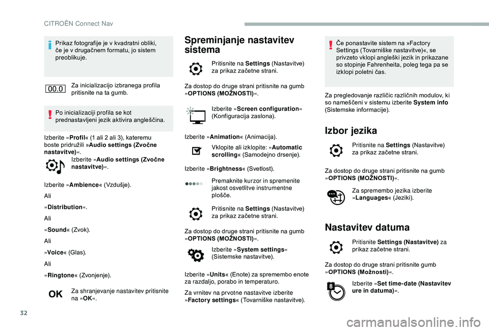 CITROEN BERLINGO VAN 2019 Navodila Za Uporabo (in Slovenian) 32
Prikaz fotografije je v kvadratni obliki, če je v drugačnem formatu, jo sistem
p
reoblikuje.
Za
inicializacijo izbranega profila
p
ritisnite na ta gumb.
Po inicializ CITROEN BERLINGO VAN 2019 Navodila Za Uporabo (in Slovenian) 32
Prikaz fotografije je v kvadratni obliki, če je v drugačnem formatu, jo sistem
p
reoblikuje.
Za
inicializacijo izbranega profila
p
ritisnite na ta gumb.
Po inicializ