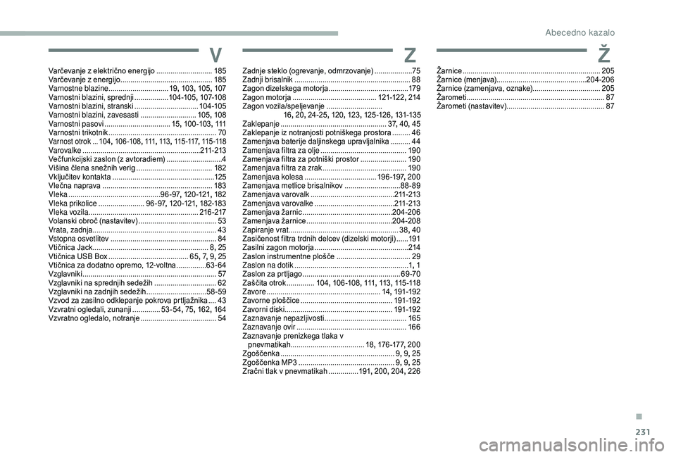CITROEN BERLINGO VAN 2019  Navodila Za Uporabo (in Slovenian) 231
VVarčevanje	z	električno	energijo ............................18 5
Varčevanje 	 z 	 energijo  .............................................. 18
5
Varnostne blazine
 

..........................