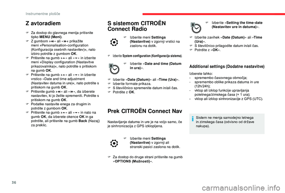 CITROEN BERLINGO VAN 2019  Navodila Za Uporabo (in Slovenian) 36
Z avtoradiem
F	 Za	dostop	do	glavnega	menija	pritisnite	tipko MENU (Meni) .
F	 Z
	 gumbom 	 »7 « ali » 8«
	 prikažite 	
m

eni
	»
 Personalisation-configuration
	(

Konfiguracija 	 osebnih 	 