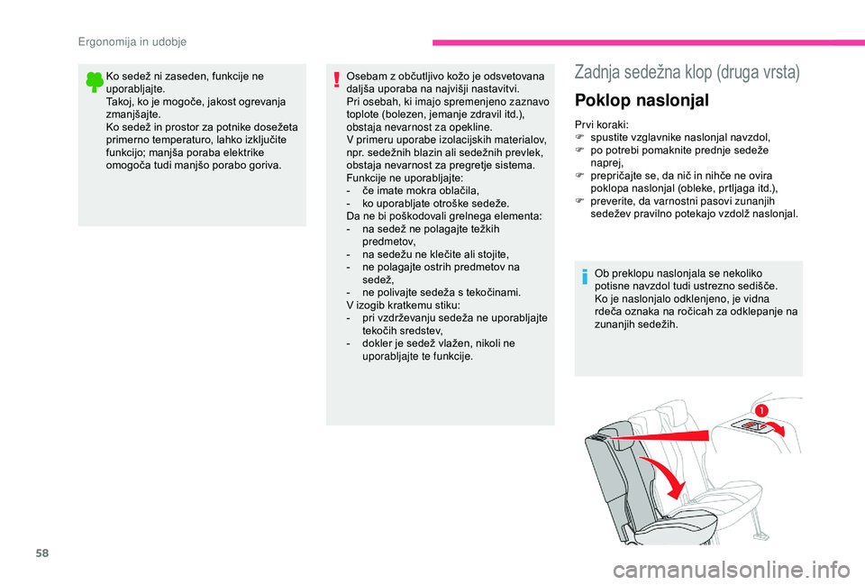 CITROEN BERLINGO VAN 2019  Navodila Za Uporabo (in Slovenian) 58
Ko	sedež	ni	zaseden,	funkcije	ne	uporabljajte.
Takoj,
	 ko 	 je 	 mogoče, 	 jakost 	 ogrevanja 	
z

manjšajte.
Ko
	 sedež 	 in 	 prostor 	 za 	 potnike 	 dosežeta 	
p

rimerno 	 temperaturo, 	
