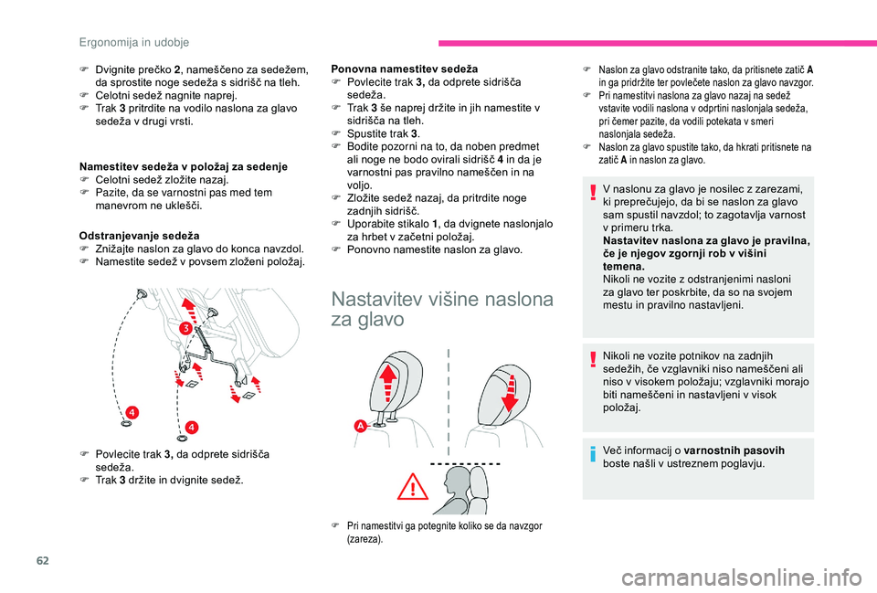 CITROEN BERLINGO VAN 2019  Navodila Za Uporabo (in Slovenian) 62
F	 Dvignite	prečko	2, 	 nameščeno 	 za 	 sedežem, 	d
a 	 sprostite 	 noge 	 sedeža 	 s 	 sidrišč 	 na 	 tleh.
F	 Celotni
	 sedež 	 nagnite 	 naprej.
F
  Tr a k   3
	 pritrdite 	 na 	 vodilo