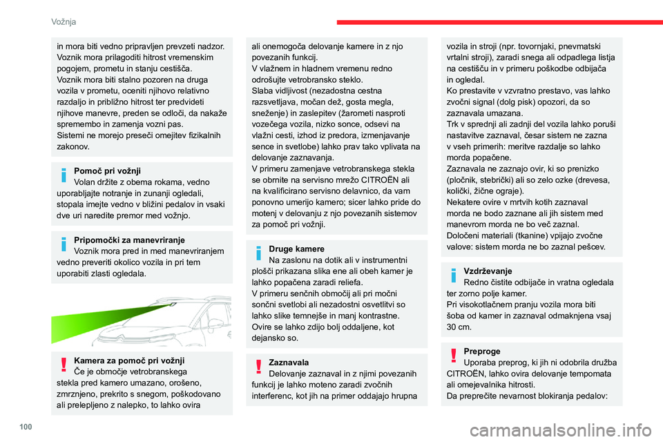 CITROEN C3 AIRCROSS 2021  Navodila Za Uporabo (in Slovenian) 100
Vožnja
– Preverite, ali je preproga pravilno pritrjena.– Nikoli ne nameščajte preprog ene na drugo.
Merske  enote hitrosti
Zagotovite, da so enote za hitrost, 
prikazane na armaturni ploš