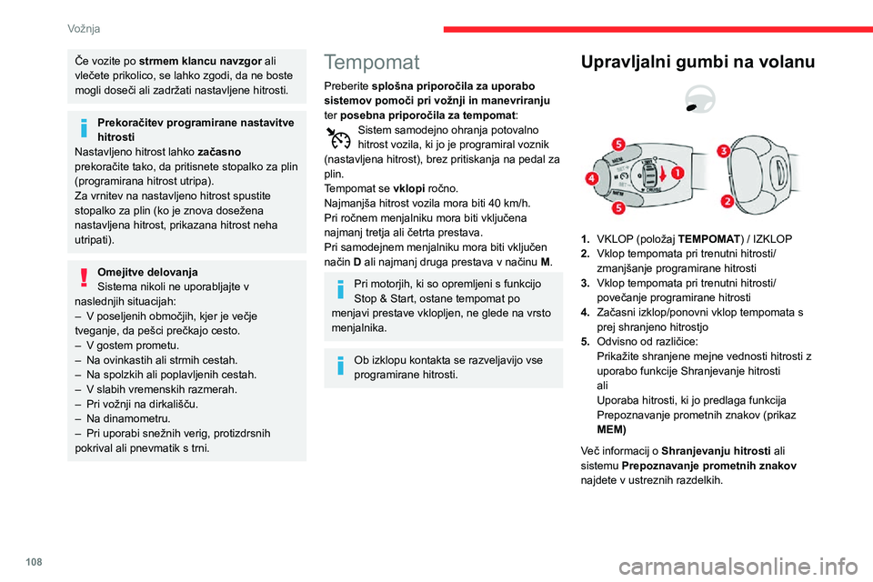 CITROEN C3 AIRCROSS 2021  Navodila Za Uporabo (in Slovenian) 108
Vožnja
Prikaz na instrumentni 
plošči 
  
 
Prikazovalnik v višini oči 
 
6.Oznaka za izbrani način delovanja 
tempomata
7. Oznaka za stanje začasnega izklopa/
ponovnega vklopa tempomata
Č