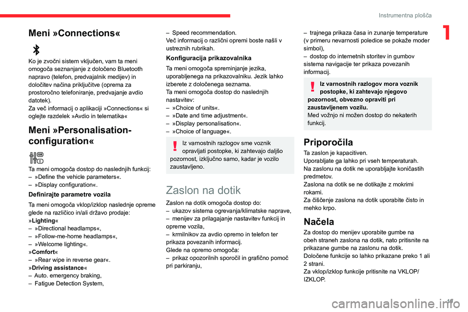 CITROEN C3 AIRCROSS 2021  Navodila Za Uporabo (in Slovenian) 19
Instrumentna plošča
1Meni »Connections«  
Ko je zvočni sistem vključen, vam ta meni 
omogoča seznanjanje z določeno Bluetooth 
napravo (telefon, predvajalnik medijev) in 
določitev načina