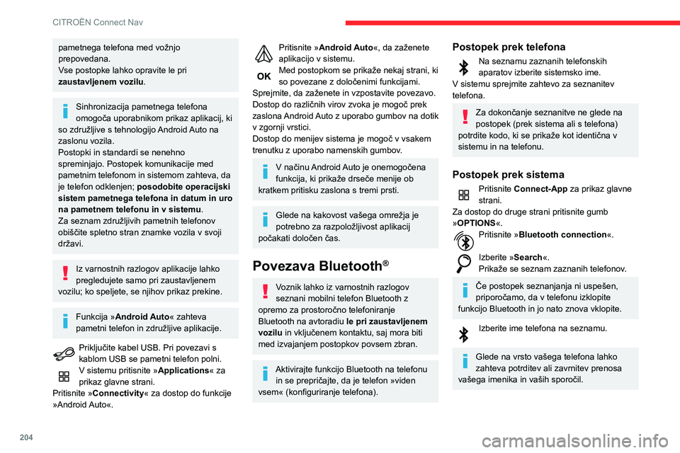 CITROEN C3 AIRCROSS 2021  Navodila Za Uporabo (in Slovenian) 204
CITROËN Connect Nav
Skupna raba povezave
Telefon lahko povežete v treh različnih profilih:– »Telephone (Telefon)« (oprema za 
prostoročno telefoniranje, samo telefon),
– »Streaming« (p