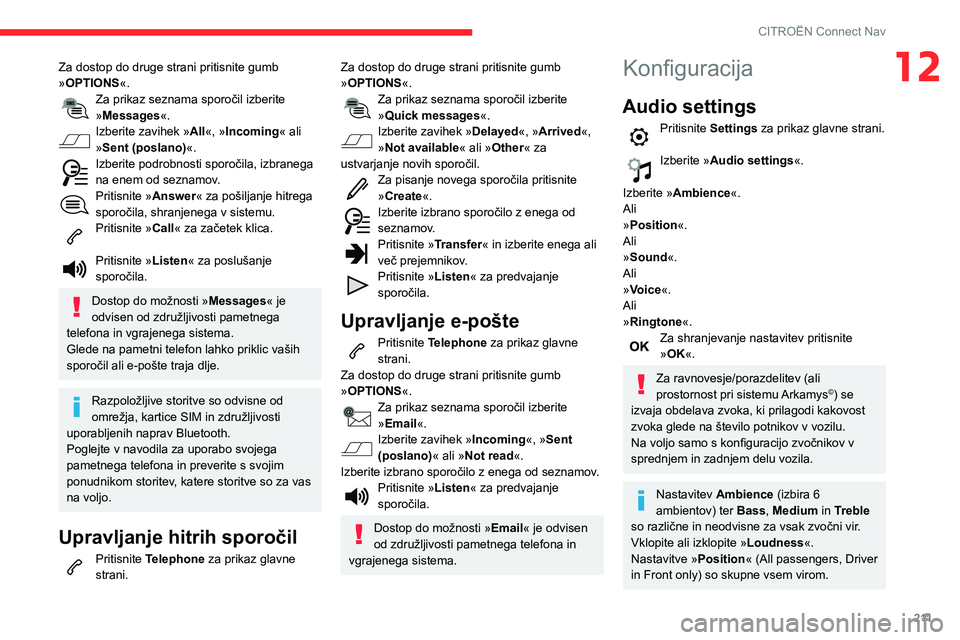 CITROEN C3 AIRCROSS 2021  Navodila Za Uporabo (in Slovenian) 2 11
CITROËN Connect Nav
12Za dostop do druge strani pritisnite gumb 
»OPTIONS«.
Za prikaz seznama sporočil izberite »Messages «.Izberite zavihek »All«, »Incoming « ali 
»Sent (poslano) «.