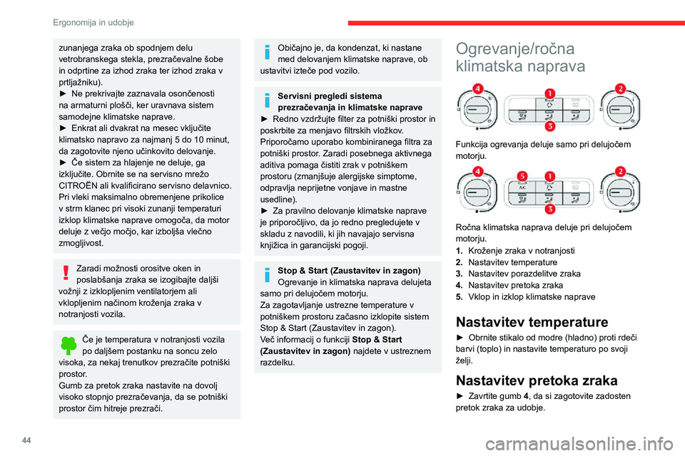 CITROEN C3 AIRCROSS 2021  Navodila Za Uporabo (in Slovenian) 44
Ergonomija in udobje
Nastavitev porazdelitve 
zraka
Sredinske in stranske prezračevalne šobe.Noge potnikov. 
Vetrobransko steklo in stranska stekla. 
Porazdelitev zraka lahko uravnavate s 
pritis