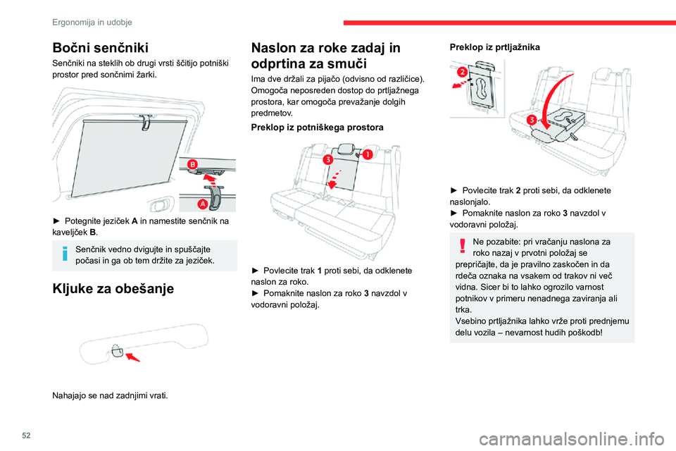 CITROEN C3 AIRCROSS 2021  Navodila Za Uporabo (in Slovenian) 52
Ergonomija in udobje
Ureditev prtljažnega 
prostora
1.Zadnja polica
2. Kljuke
3. Zaprti stranski predali za shranjevanje
4. Pod prtljažnika z 2 položajema
5. Obroči za pritrditev
6. Predal za s