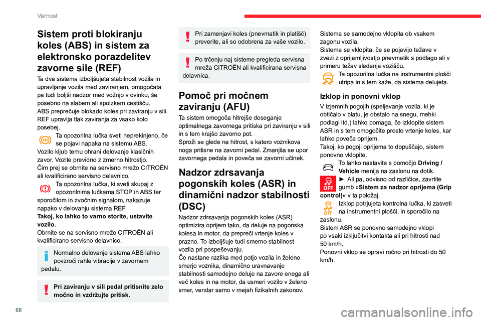 CITROEN C3 AIRCROSS 2021  Navodila Za Uporabo (in Slovenian) 68
Varnost
Napaka
Ta opozorilna lučka se prižge skupaj z zvočnim signalom in prikazom sporočila in 
s tem kaže napako sistema.
V servisni mreži CITROËN ali v kvalificirani 
servisni delavnici n
