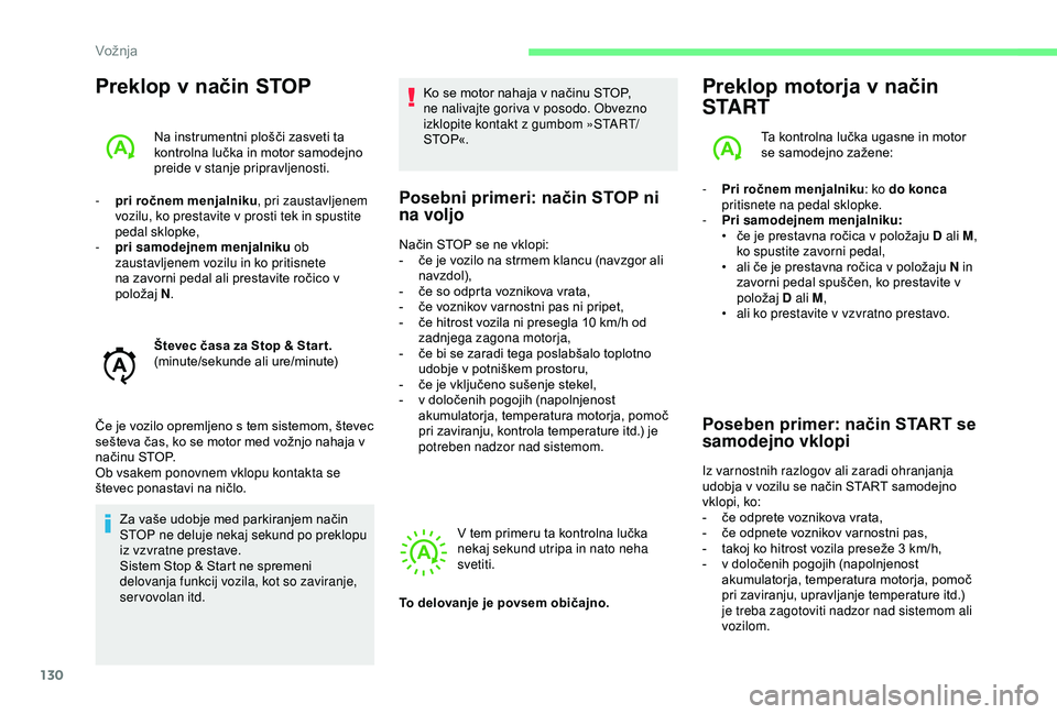 CITROEN C3 AIRCROSS 2019 Navodila Za Uporabo (in Slovenian) 130
Preklop v način STOP
Na instrumentni plošči zasveti ta
kontrolna lučka in motor samodejno
preide v stanje pripravljenosti.
-
p
ri ročnem menjalniku , pri zaustavljenem
vozilu, ko presta CITROEN C3 AIRCROSS 2019 Navodila Za Uporabo (in Slovenian) 130
Preklop v način STOP
Na instrumentni plošči zasveti ta
kontrolna lučka in motor samodejno
preide v stanje pripravljenosti.
-
p
ri ročnem menjalniku , pri zaustavljenem
vozilu, ko presta