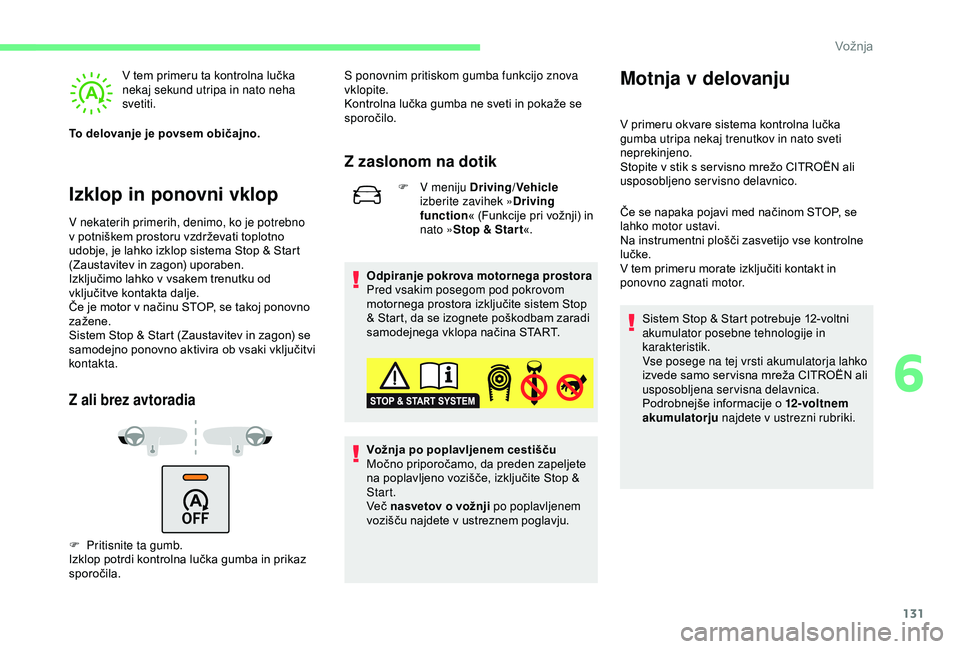 CITROEN C3 AIRCROSS 2019 Navodila Za Uporabo (in Slovenian) 131
Izklop in ponovni vklop
V tem primeru ta kontrolna lučka
nekaj sekund utripa in nato neha
svetiti.
To delovanje je povsem običajno.
V nekaterih primerih, denimo, ko je potrebno
v potniškem p CITROEN C3 AIRCROSS 2019 Navodila Za Uporabo (in Slovenian) 131
Izklop in ponovni vklop
V tem primeru ta kontrolna lučka
nekaj sekund utripa in nato neha
svetiti.
To delovanje je povsem običajno.
V nekaterih primerih, denimo, ko je potrebno
v potniškem p
