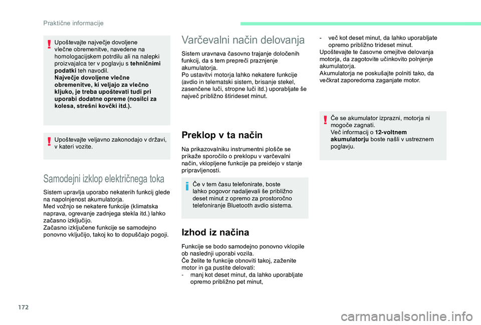 CITROEN C3 AIRCROSS 2019 Navodila Za Uporabo (in Slovenian) 172
Samodejni izklop električnega toka
Sistem upravlja uporabo nekaterih funkcij glede
na napolnjenost akumulatorja.
Med vožnjo se nekatere funkcije (klimatska
naprava, ogrevanje zadnjega stekla i CITROEN C3 AIRCROSS 2019 Navodila Za Uporabo (in Slovenian) 172
Samodejni izklop električnega toka
Sistem upravlja uporabo nekaterih funkcij glede
na napolnjenost akumulatorja.
Med vožnjo se nekatere funkcije (klimatska
naprava, ogrevanje zadnjega stekla i