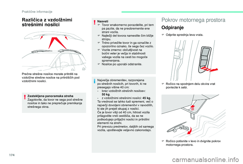 CITROEN C3 AIRCROSS 2019 Navodila Za Uporabo (in Slovenian) 174
Različica z vzdolžnimi
strešnimi nosilci
Prečne strešne nosilce morate pritrditi na
vzdolžne strešne nosilce na pritrdiščih pod
vzdolžnimi nosilci.Zastekljena panoramska streha
Zagoto CITROEN C3 AIRCROSS 2019 Navodila Za Uporabo (in Slovenian) 174
Različica z vzdolžnimi
strešnimi nosilci
Prečne strešne nosilce morate pritrditi na
vzdolžne strešne nosilce na pritrdiščih pod
vzdolžnimi nosilci.Zastekljena panoramska streha
Zagoto