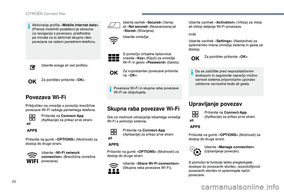 CITROEN C3 AIRCROSS 2019 Navodila Za Uporabo (in Slovenian) 20
Aktiviranje profila »Mobile internet data «
(Prenos mobilnih podatkov) je obvezna
za navigacijo s povezavo, predhodno
pa morate za to aktivirati skupno rabo
povezave na vašem pametnem telefo CITROEN C3 AIRCROSS 2019 Navodila Za Uporabo (in Slovenian) 20
Aktiviranje profila »Mobile internet data «
(Prenos mobilnih podatkov) je obvezna
za navigacijo s povezavo, predhodno
pa morate za to aktivirati skupno rabo
povezave na vašem pametnem telefo