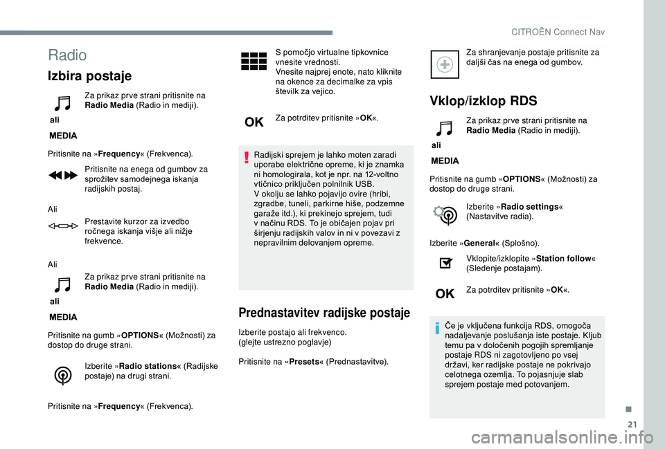 CITROEN C3 AIRCROSS 2019 Navodila Za Uporabo (in Slovenian) 21
Radio
Izbira postaje
ali Za prikaz pr ve strani pritisnite na
Radio Media
(Radio in mediji).
Pritisnite na » Frequency« (Frekvenca).
Pritisnite na enega od gumbov za
sprožitev samodejnega is CITROEN C3 AIRCROSS 2019 Navodila Za Uporabo (in Slovenian) 21
Radio
Izbira postaje
ali Za prikaz pr ve strani pritisnite na
Radio Media
(Radio in mediji).
Pritisnite na » Frequency« (Frekvenca).
Pritisnite na enega od gumbov za
sprožitev samodejnega is