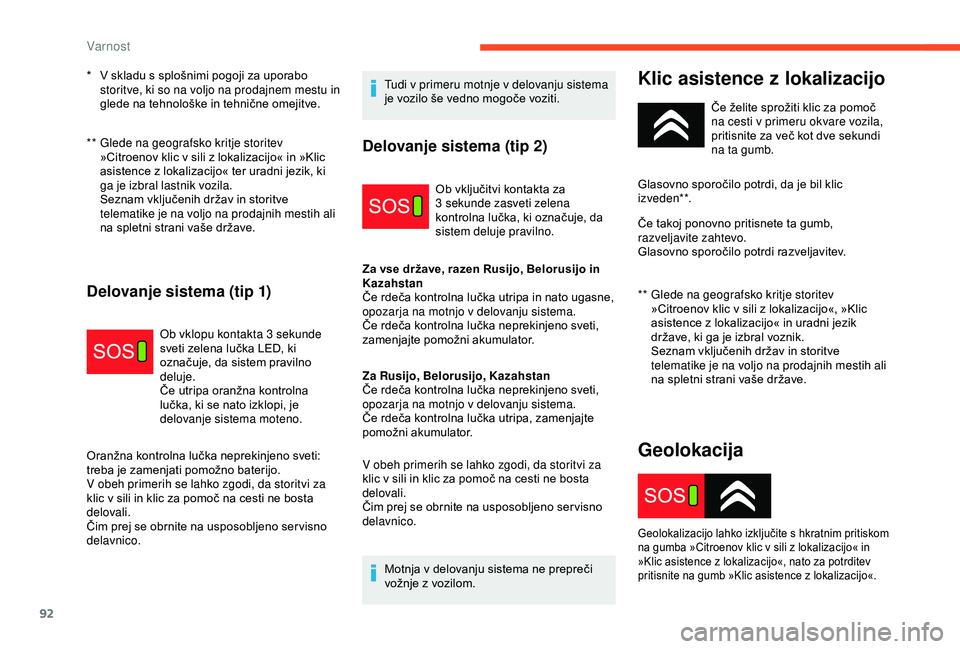 CITROEN C3 AIRCROSS 2019  Navodila Za Uporabo (in Slovenian) 92
**  Glede na geografsko kritje storitev »Citroenov klic v sili z lokalizacijo« in »Klic 
asistence z lokalizacijo« ter uradni jezik, ki 
ga je izbral lastnik vozila.  
Seznam vključenih držav