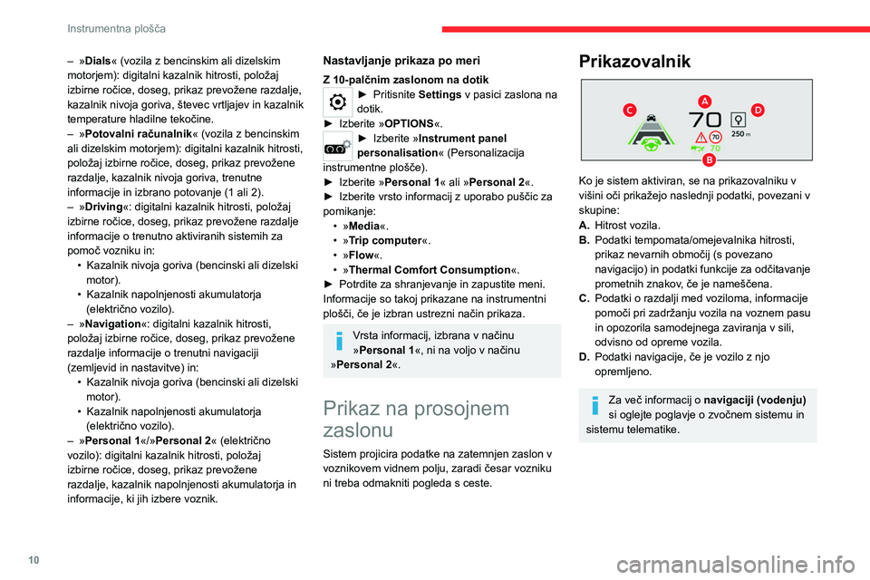 CITROEN C4 2021  Navodila Za Uporabo (in Slovenian) 10
Instrumentna plošča
Izbirno stikalo 
 
 
 
1. Vklop
2. Izklop (dolg pritisk)
3. Nastavitev osvetlitve
4. Nastavitev višine prikaza
Aktivacija/dezaktivacija
►  Ob delujočem motorju pritisnite 