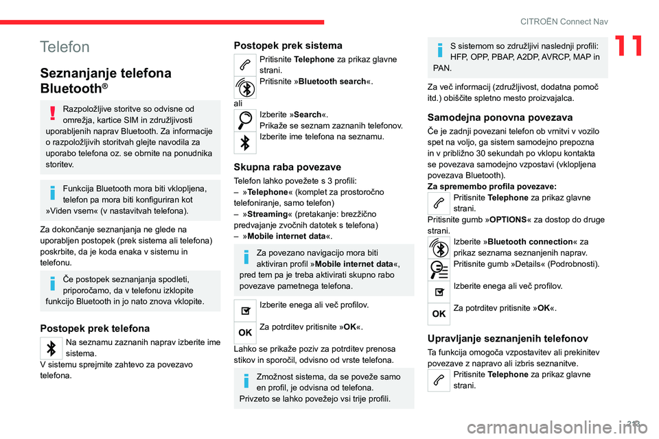 CITROEN C4 2021 Navodila Za Uporabo (in Slovenian) 213
CITROËN Connect Nav
11Telefon
Seznanjanje telefona
Bluetooth
®
Razpoložljive storitve so odvisne od
omrežja, kartice SIM in združljivosti
uporabljenih naprav Bluetooth. Za informacije
o r CITROEN C4 2021 Navodila Za Uporabo (in Slovenian) 213
CITROËN Connect Nav
11Telefon
Seznanjanje telefona
Bluetooth
®
Razpoložljive storitve so odvisne od
omrežja, kartice SIM in združljivosti
uporabljenih naprav Bluetooth. Za informacije
o r