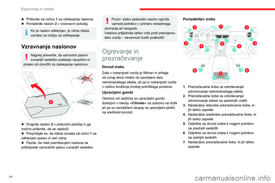 CITROEN C4 2021 Navodila Za Uporabo (in Slovenian) 44
Ergonomija in udobje
Nasvet
Uporaba sistema prezračevanja in
klimatske naprave
► Da zagotovite enakomerno porazdelitev
zraka, redno skrbite za prehodnost
prezračevalnih poti (mreža za dovo CITROEN C4 2021 Navodila Za Uporabo (in Slovenian) 44
Ergonomija in udobje
Nasvet
Uporaba sistema prezračevanja in
klimatske naprave
► Da zagotovite enakomerno porazdelitev
zraka, redno skrbite za prehodnost
prezračevalnih poti (mreža za dovo