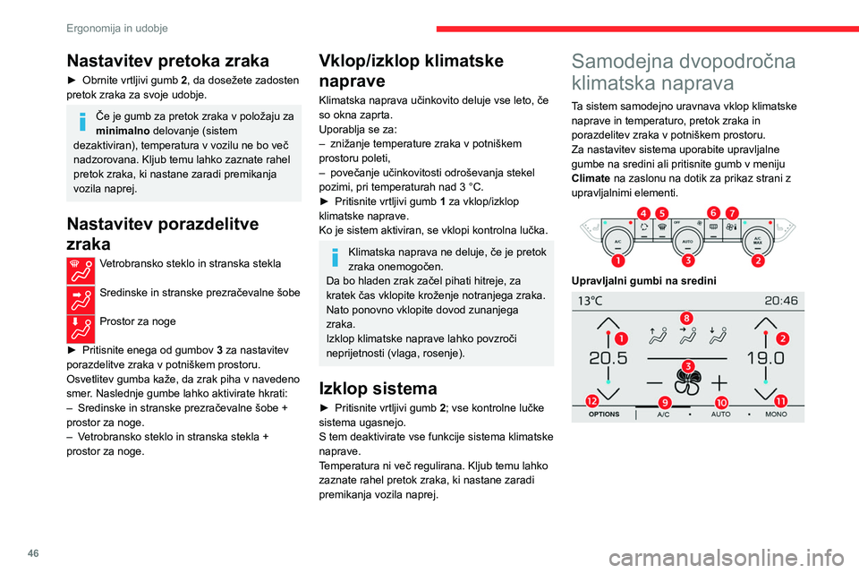 CITROEN C4 2021 Navodila Za Uporabo (in Slovenian) 46
Ergonomija in udobje
Nastavitev pretoka zraka
► Obrnite vrtljivi gumb 2 , da dosežete zadosten
pretok zraka za svoje udobje.
Če je gumb za pretok zraka v položaju za
minimalno delovanje (si CITROEN C4 2021 Navodila Za Uporabo (in Slovenian) 46
Ergonomija in udobje
Nastavitev pretoka zraka
► Obrnite vrtljivi gumb 2 , da dosežete zadosten
pretok zraka za svoje udobje.
Če je gumb za pretok zraka v položaju za
minimalno delovanje (si