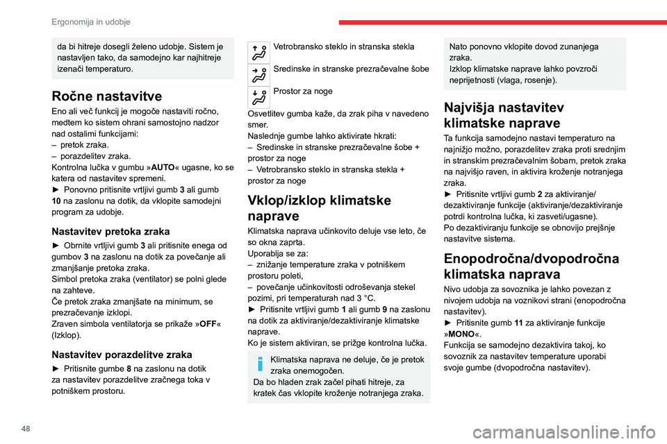 CITROEN C4 2021 Navodila Za Uporabo (in Slovenian) 48
Ergonomija in udobje
Samodejni program za
boljšo vidljivost
Več informacij o gumbu 5 je na voljo v razdelku
»Odroševanje/odmrzovanje sprednjih
stekel«.
Prezračevanje pri
vklopljenem konta CITROEN C4 2021 Navodila Za Uporabo (in Slovenian) 48
Ergonomija in udobje
Samodejni program za
boljšo vidljivost
Več informacij o gumbu 5 je na voljo v razdelku
»Odroševanje/odmrzovanje sprednjih
stekel«.
Prezračevanje pri
vklopljenem konta