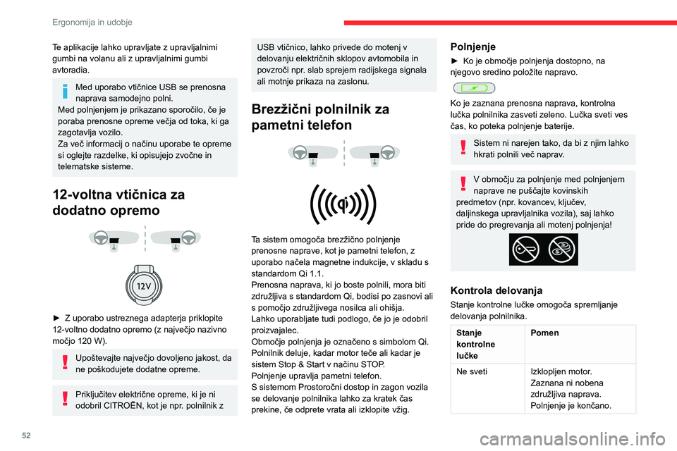 CITROEN C4 2021 Navodila Za Uporabo (in Slovenian) 52
Ergonomija in udobje
Te aplikacije lahko upravljate z upravljalnimi
gumbi na volanu ali z upravljalnimi gumbi
avtoradia.
Med uporabo vtičnice USB se prenosna
naprava samodejno polni.
Med polnje CITROEN C4 2021 Navodila Za Uporabo (in Slovenian) 52
Ergonomija in udobje
Te aplikacije lahko upravljate z upravljalnimi
gumbi na volanu ali z upravljalnimi gumbi
avtoradia.
Med uporabo vtičnice USB se prenosna
naprava samodejno polni.
Med polnje