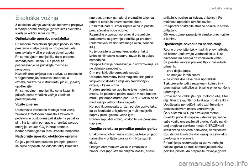 CITROEN C4 2021 Navodila Za Uporabo (in Slovenian) 7
Ekološka vožnja
Ekološka vožnja
Z ekološko vožnjo voznik vsakodnevno prispeva
k manjši porabi energije (goriva in/ali elektrike)
vozila in količini izpustov CO
2.
Optimizirajte uporabo men CITROEN C4 2021 Navodila Za Uporabo (in Slovenian) 7
Ekološka vožnja
Ekološka vožnja
Z ekološko vožnjo voznik vsakodnevno prispeva
k manjši porabi energije (goriva in/ali elektrike)
vozila in količini izpustov CO
2.
Optimizirajte uporabo men