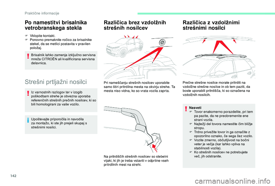 CITROEN C4 CACTUS 2019 Navodila Za Uporabo (in Slovenian) 142
Po namestitvi brisalnika
vetrobranskega stekla
F Vklopite kontakt.
F P onovno premaknite ročico za brisalnike
stekel, da se metlici postavita v pravilen
položaj.
Brisalnik lahko zamenja izklj CITROEN C4 CACTUS 2019 Navodila Za Uporabo (in Slovenian) 142
Po namestitvi brisalnika
vetrobranskega stekla
F Vklopite kontakt.
F P onovno premaknite ročico za brisalnike
stekel, da se metlici postavita v pravilen
položaj.
Brisalnik lahko zamenja izklj
