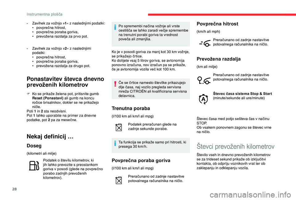 CITROEN C4 CACTUS 2019 Navodila Za Uporabo (in Slovenian) 28
- Zavihek za vožnjo »1« z naslednjimi podatki:
• p ovprečna hitrost,
•
p
ovprečna poraba goriva,
•
p
revožena razdalja za pr vo pot.
-
Z
avihek za vožnjo » 2« z naslednjimi CITROEN C4 CACTUS 2019 Navodila Za Uporabo (in Slovenian) 28
- Zavihek za vožnjo »1« z naslednjimi podatki:
• p ovprečna hitrost,
•
p
ovprečna poraba goriva,
•
p
revožena razdalja za pr vo pot.
-
Z
avihek za vožnjo » 2« z naslednjimi
